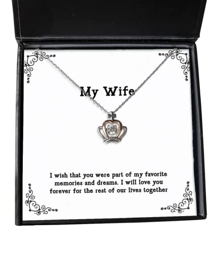 Reusable Wife, I Wish That You were Part of My Favorite Memories and Dreams. I Will Love You, Wife Crown Pendant Necklace from Husband