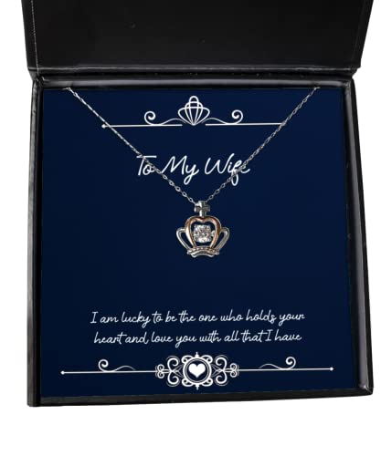 Unique Wife Gifts, I am Lucky to be The one who Holds Your Heart and Love You with, Unique Idea Crown Pendant Necklace for Wife from Husband