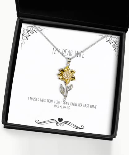 Sarcastic Wife Gifts, I married Miss Right. I just didn't know her first, Useful Holiday Sunflower Pendant Necklace From Wife, , Funny wife gift, Funny gifts for wife, Funny birthday gift for wife,