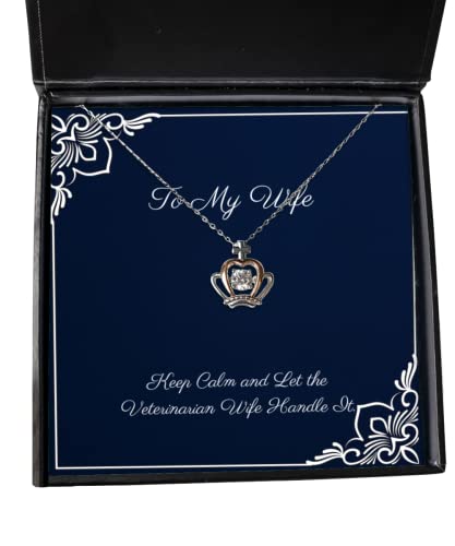 Unique Idea Wife, Keep Calm and Let The Veterinarian Wife Handle It, Love Holiday Crown Pendant Necklace from Wife