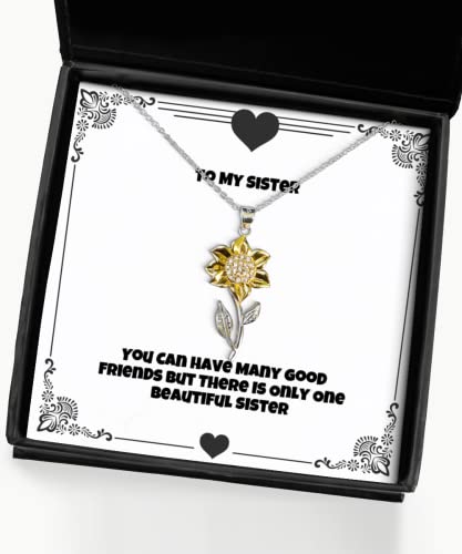 Sister Gifts for Sister, You Can Have Many Good Friends But There is Only One, Best Sister Sunflower Pendant Necklace, from Sister