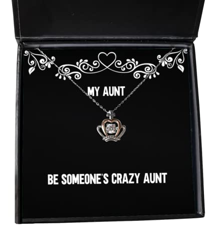 Unique Aunt Gifts, Be Someone's Crazy Aunt, Mother's Day Crown Pendant Necklace for Aunt