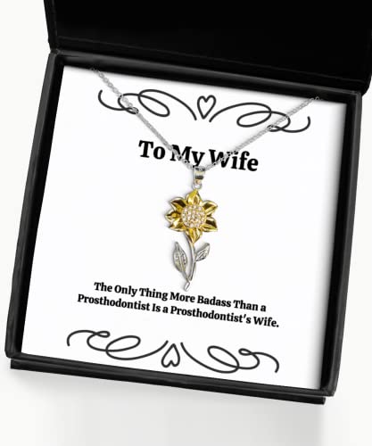 Gag Wife, The Only Thing More Badass Than a Prosthodontist is a Prosthodontist's Wife, Wife Sunflower Pendant Necklace from Husband