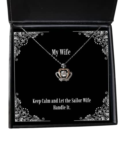 Funny Wife Gifts, Keep Calm and Let The Sailor Wife Handle It, Inappropriate Crown Pendant Necklace for Wife from Husband