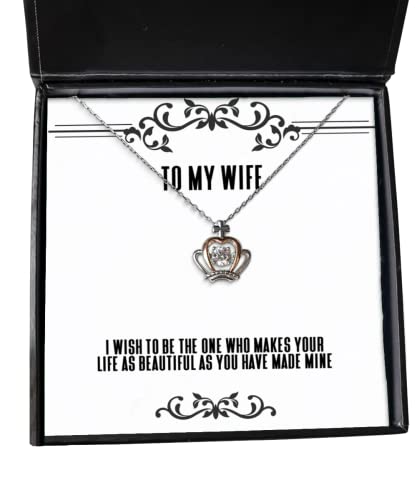 Perfect Wife, I Wish to be The one who Makes Your Life as Beautiful as You, Inspirational Crown Pendant Necklace for Wife from Husband
