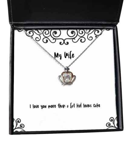 New Wife, I Love You More Than a Fat Kid Loves Cake, Perfect Crown Pendant Necklace for Wife from Husband