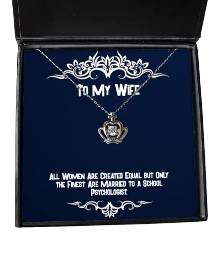 Sarcastic Wife, All Women are Created Equal but Only The Finest are Married to a School, Wife Crown Pendant Necklace from Husband