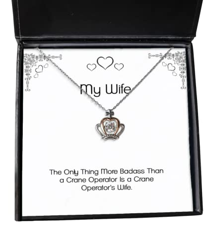 Fun Wife Gifts, The Only Thing More Badass Than a Crane Operator is a Crane Operator's, Joke Crown Pendant Necklace for Wife from Husband