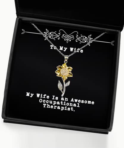 My Wife is an Awesome Occupational Therapist. Sunflower Pendant Necklace, Wife Jewelry, Fancy for Wife