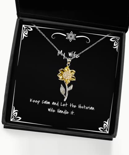 Cheap Wife, Keep Calm and Let The Historian Wife Handle It, Nice Sunflower Pendant Necklace for Wife from Husband