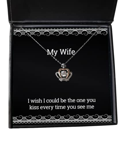 Wife for Wife, I Wish I Could be The one You kiss Every time You See me, Special Wife Crown Pendant Necklace, Jewelry from Husband