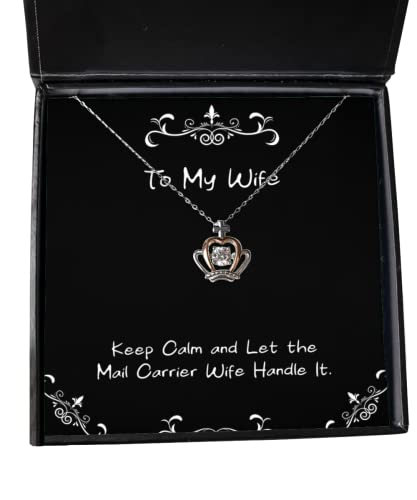 Unique Idea Wife, Keep Calm and Let The Mail Carrier Wife Handle It, Beautiful Crown Pendant Necklace for Wife from Husband