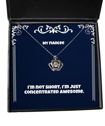 Fiancee Gifts For , I'm not short, I'm just concentrated awesome, Cute Fiancee Crown Pendant Necklace, Jewelry From , , Gifts for her, Gifts for him, Gifts for kids, Gifts for teens, Gifts for men,