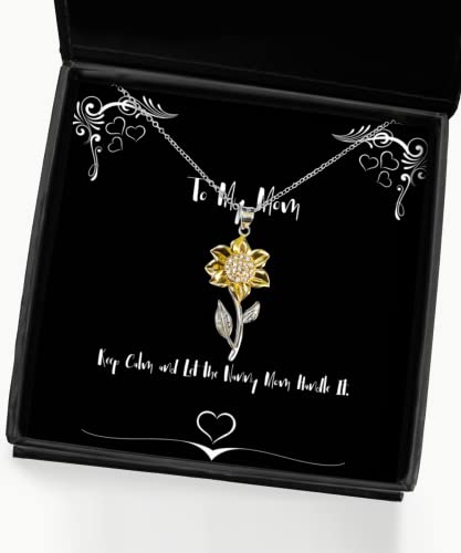 Perfect Mom Gifts, Keep Calm and Let The Nanny Mom Handle It, Cool Sunflower Pendant Necklace for Mother from Son Daughter
