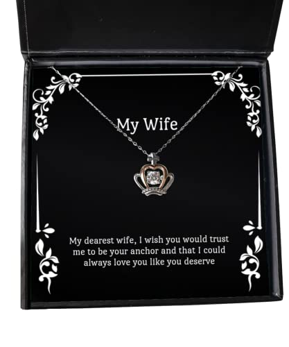 Inspirational Wife, My Dearest Wife, I Wish You Would Trust me to be Your Anchor and That I, Holiday Crown Pendant Necklace for Wife