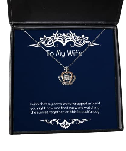 Inspirational Wife, I Wish That My arms were Wrapped Around You Right Now and That we were, Holiday Crown Pendant Necklace for Wife