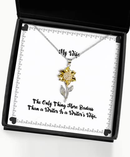 Nice Wife Gifts, The Only Thing More Badass Than a Writer Is a Writer's, Funny Sunflower Pendant Necklace For Wife From Husband, , Wedding, Engagement, Bridesmaid, Girlfriend, Fianc, Significant other