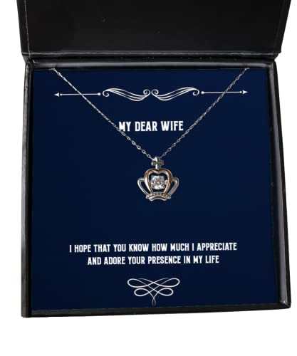Cute Wife, I Hope That You Know How Much I Appreciate and Adore Your Presence in My, Valentine's Day Crown Pendant Necklace for Wife