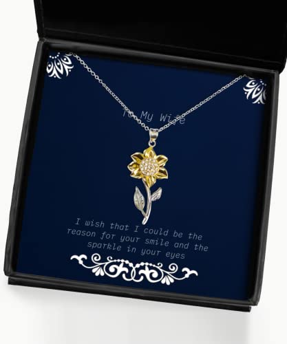 Wife for Wife, I Wish That I Could be The Reason for Your Smile and The, Funny Wife Sunflower Pendant Necklace, Jewelry from Husband