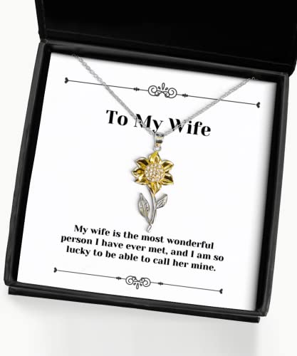 Gag Wife Gifts, My Wife is The Most Wonderful Person I Have Ever met, and I am so, Wife Sunflower Pendant Necklace from Husband