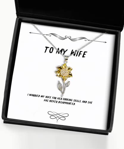Joke Wife Gifts, I married my wife for her cooking skills, and she has, Useful Birthday Sunflower Pendant Necklace From Wife, Funny jewelry gift ideas, Funny jewelry gifts for women, Funny jewelry