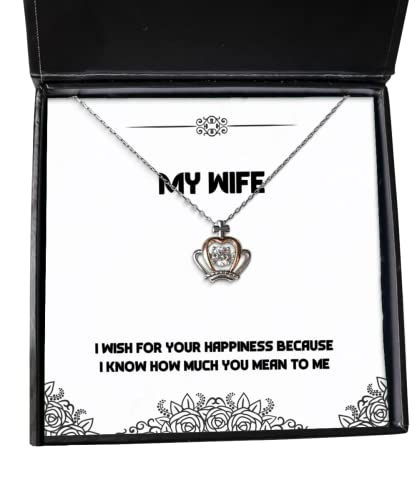 Inspirational Wife, I Wish for Your Happiness Because I Know How Much You Mean to me, Holiday Crown Pendant Necklace for Wife