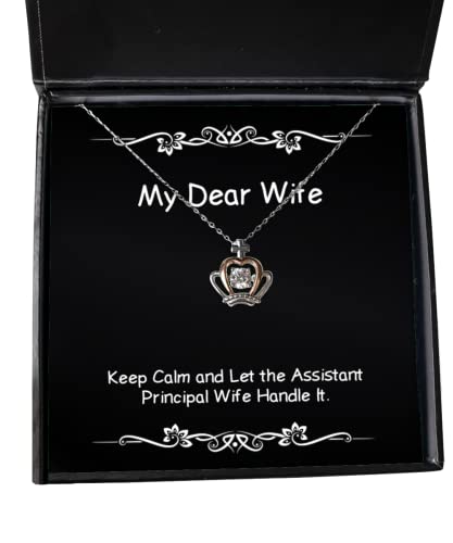 Keep Calm and Let The Assistant Principal Wife Handle It. Crown Pendant Necklace, Wife Present from Husband, Inappropriate Jewelry for Wife