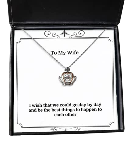 Inspirational Wife Crown Pendant Necklace, I Wish That we Could go Day by Day and be The, Present for Wife, Sarcastic from Husband