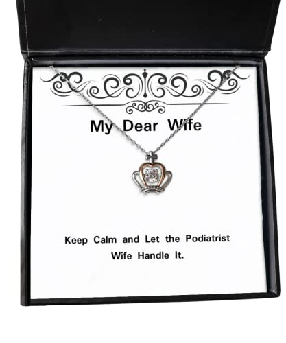 Sarcastic Wife Crown Pendant Necklace, Keep Calm and Let The Podiatrist Wife Handle It, Present for Wife, Unique Idea from Husband