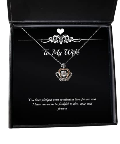 Love Wife, You Have pledged Your Everlasting Love for me and I Have vowed to be Faithful to, Wife Crown Pendant Necklace from Husband