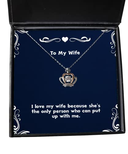 Cool Wife Gifts, I love my wife because she's the only person who can put up, Fancy Birthday Crown Pendant Necklace From Wife, Birthday gifts for her, Birthday gifts for him, Unique birthday gifts,