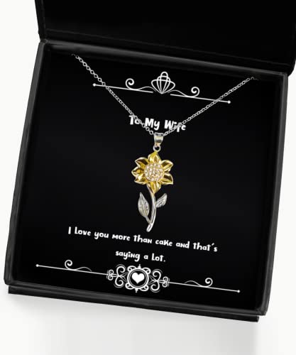 Love Wife Gifts, I love you more than cake and that's saying a lot, Nice Birthday Sunflower Pendant Necklace From Wife, Wedding anniversary, Wifes birthday, Valentines Day, Christmas, Mothers Day