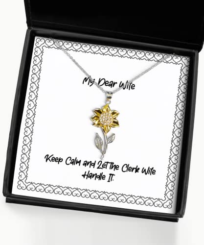 Love Wife, Keep Calm and Let The Clerk Wife Handle It, Beautiful Sunflower Pendant Necklace for Wife from Husband