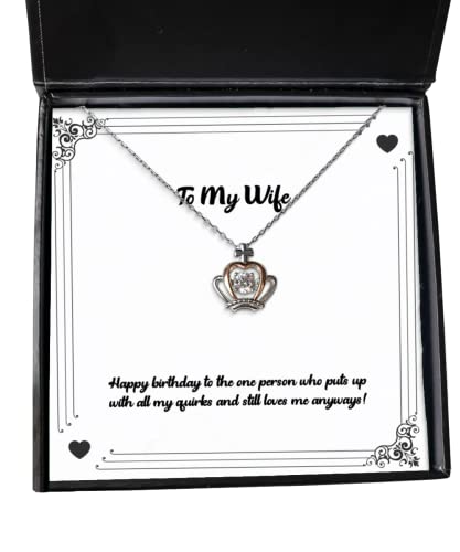 Nice Wife Gifts, Happy birthday to the one person who puts up with all my quirks and!, Birthday Crown Pendant Necklace For Wife, Funny wife crown pendant necklace gift ideas, Unique funny wife crown