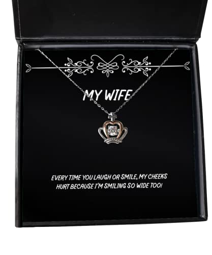 Every time You Laugh or Smile, My Cheeks Hurt Because I'm Smiling so Wide! Wife Crown Pendant Necklace, Funny Wife, Jewelry for Wife