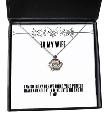 Wife for Wife, I am so Lucky to Have Found Your Perfect Heart and Hold it in!, New Wife Crown Pendant Necklace, Jewelry from Husband