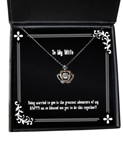 Being Married to You is The Greatest Adventure of My lifeÄìI!! Crown Pendant Necklace, Wife Present from Husband, Gag Jewelry for Wife