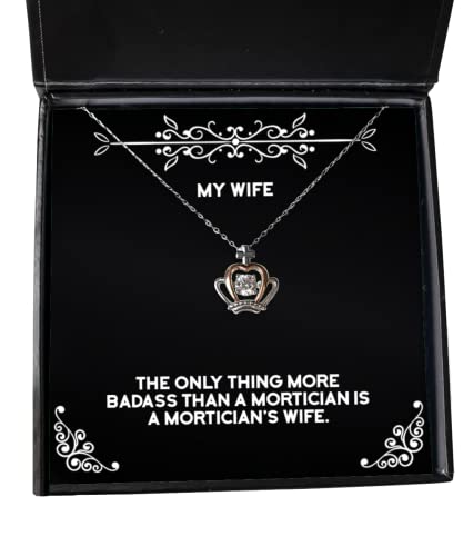 Wife for Wife, The Only Thing More Badass Than a Mortician is a Mortician, Best Wife Crown Pendant Necklace, Jewelry from Husband