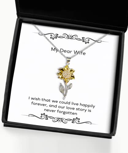 I Wish That we Could Live Happily Forever, and Our Love Story is Never Sunflower Pendant Necklace, Wife Jewelry, Unique for Wife