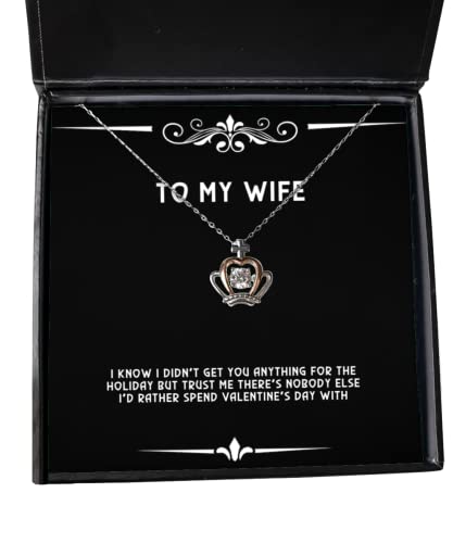 Cute Wife, I Know I Didn't get You Anything for The Holiday but Trust me There's Nobody Else, Holiday Crown Pendant Necklace for Wife