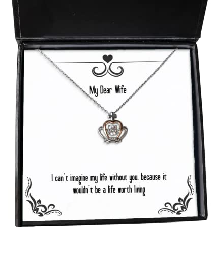 Brilliant Wife Gifts, I Can't Imagine My Life Without You, Because it Wouldn't be a Life, Valentine's Day Crown Pendant Necklace for Wife