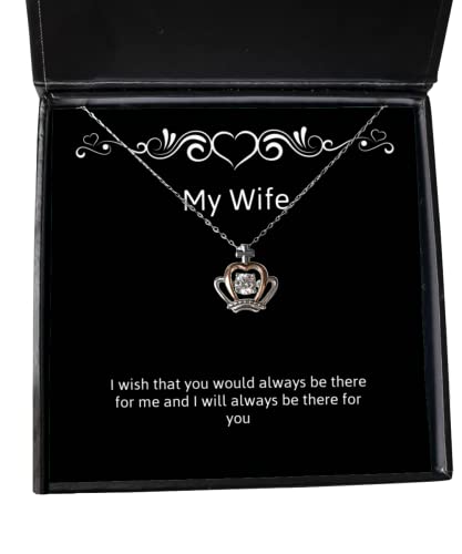 Motivational Wife Crown Pendant Necklace, I Wish That You Would Always be There for me and I Will, Funny for Wife, Holiday