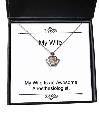 My Wife Is an Awesome Anesthesiologist. Wife Crown Pendant Necklace, New Wife Gifts, Jewelry For , , Gifts for her, Gifts for him, Gifts for kids, Gifts for teens, Gifts for friends, Gifts for family