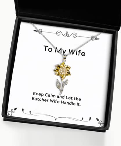 Inspire Wife Gifts, Keep Calm and Let The Butcher Wife Handle It, Gag Christmas Sunflower Pendant Necklace Gifts for Wife