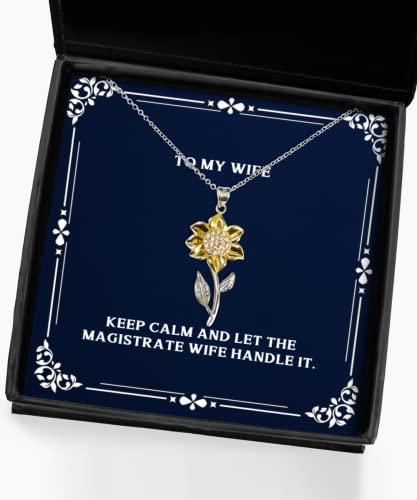 Keep Calm and Let The Magistrate Wife Handle It. Sunflower Pendant Necklace, Wife Present from Husband, Reusable Jewelry for Wife