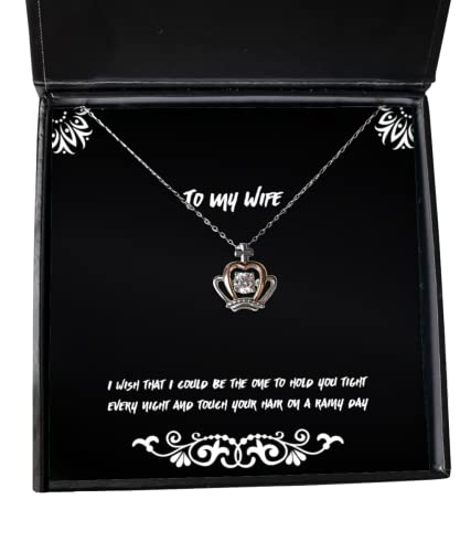 Nice Wife, I Wish That I Could be The one to Hold You Tight Every Night and Touch, Joke Crown Pendant Necklace for Wife from Husband