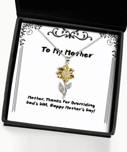 Useful Mother Gifts, Mother, Thanks for Overriding Dad's DNA. Happy Mother's!, Fun Sunflower Pendant Necklace for Mom from Daughter