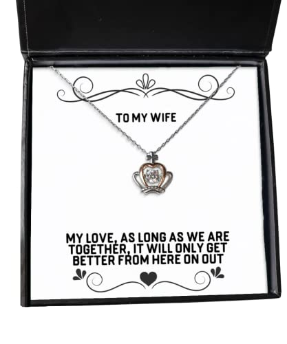 Funny Wife, My Love, as Long as we are Together, it Will only get Better from, Beautiful Crown Pendant Necklace for Wife from Husband