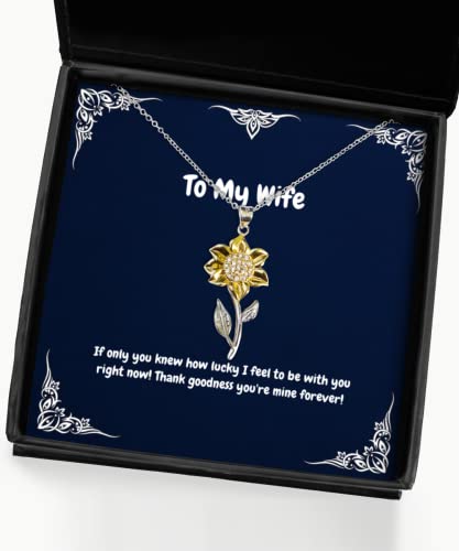 If only You Knew How Lucky I Feel to be with You Right Now! Thank Goodness! Sunflower Pendant Necklace, Wife Jewelry, Cheap for Wife