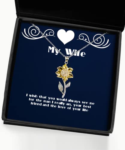 Nice Wife Gifts, I Wish That You Would Always See me for The Man I Really am, Your, Holiday Sunflower Pendant Necklace for Wife, Unique Wife Gifts, Unique Gifts for Wife, Best Wife Gifts, Cool Wife